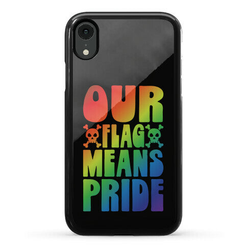 Our Flag Means Pride Phone Case